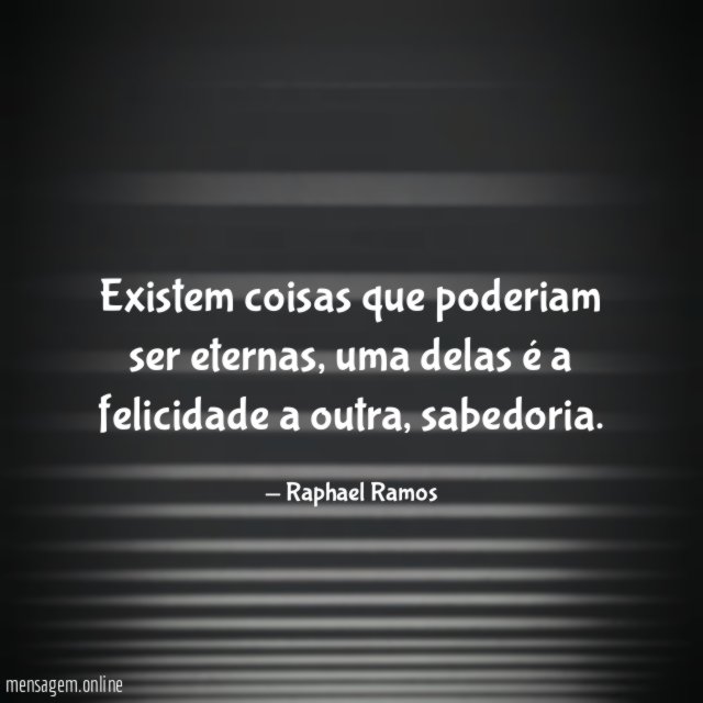Existem coisas que poderiam ser eternas