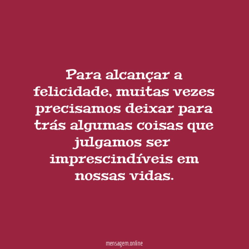 Para alcançar a felicidade