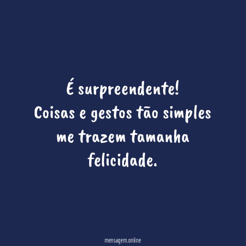 É surpreendente