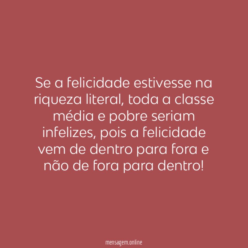 Se a felicidade estivesse na riqueza literal