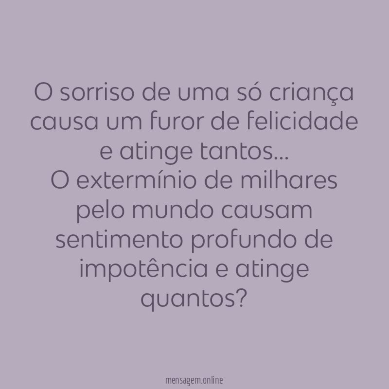 O sorriso de uma só criança causa um