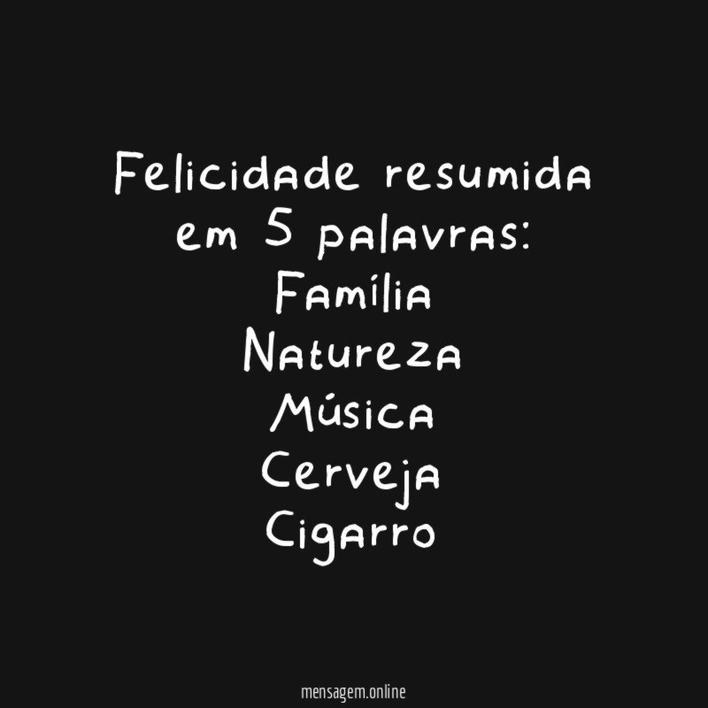 Felicidade resumida em 5 palavras