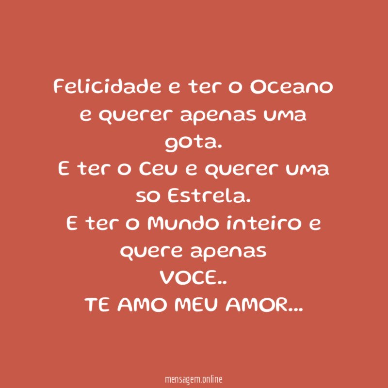 Felicidade e ter o Oceano e querer apenas uma gota