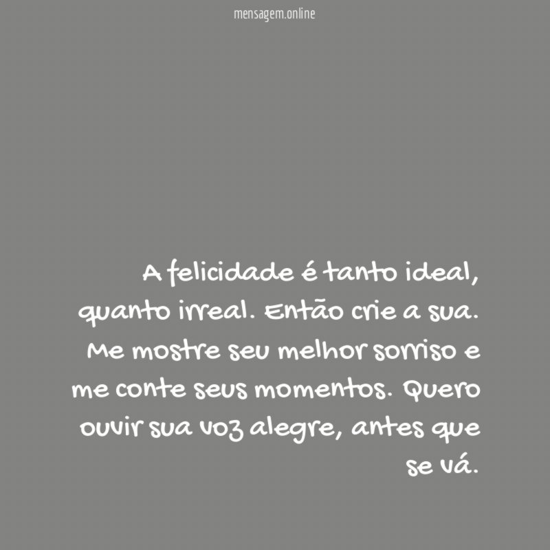 A felicidade é tanto ideal
