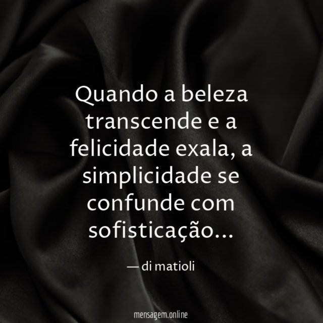 Quando a beleza transcende e a felicidade exala
