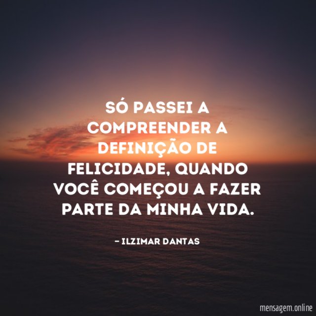 Só passei a compreender a definição de felicidade