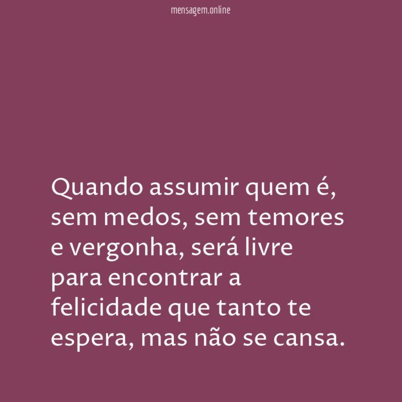 Quando assumir quem é