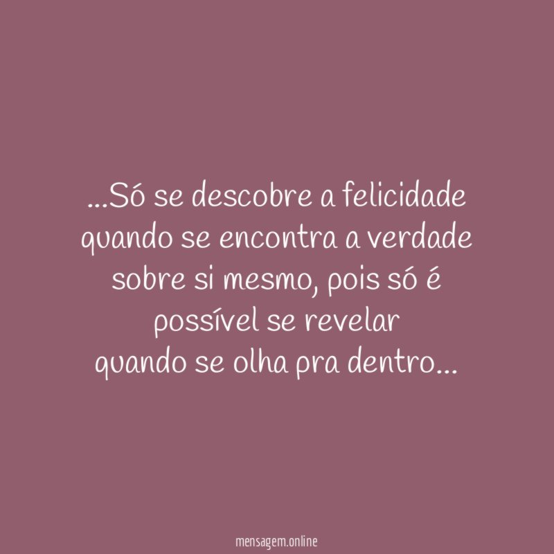 Só se descobre a felicidade quando se encontra a