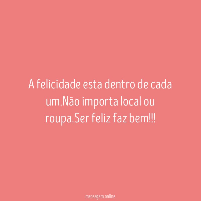 A felicidade esta dentro de cada um