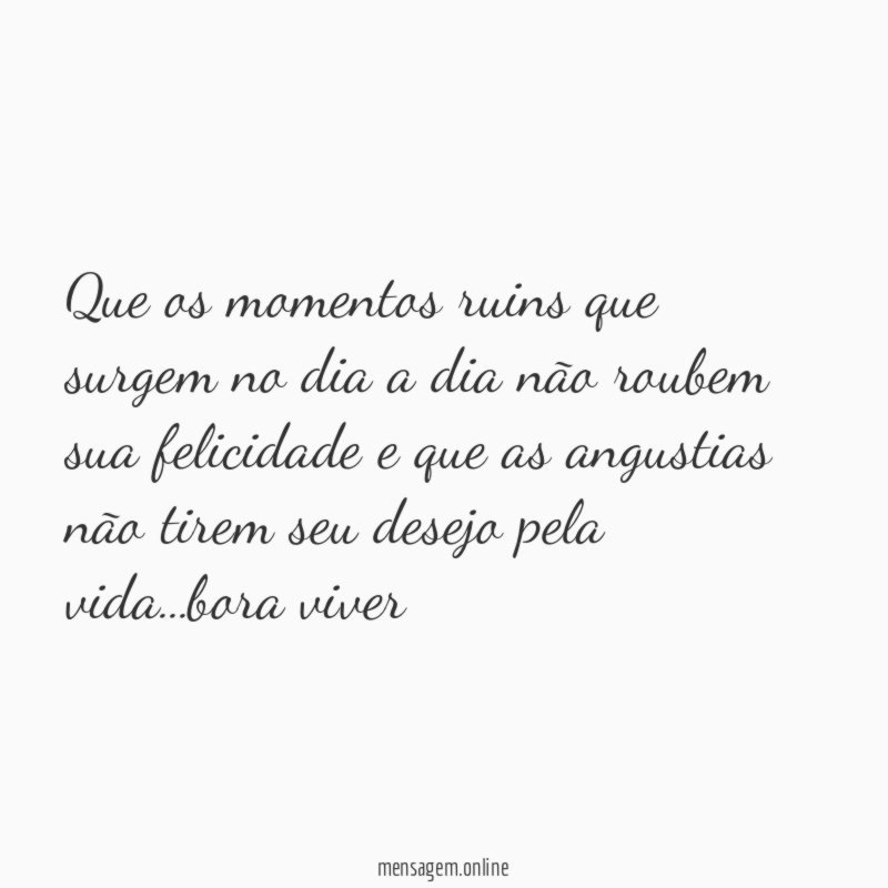 Que os momentos ruins que surgem no dia