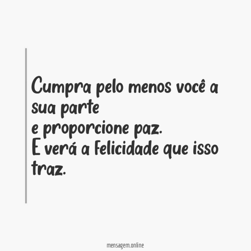 Cumpra pelo menos você a sua parte e proporcione paz