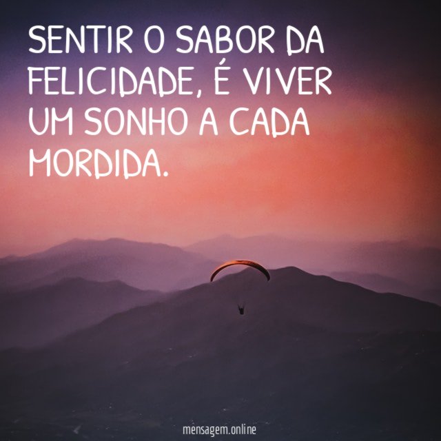 Sentir o sabor da felicidade