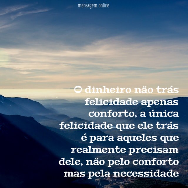O dinheiro não trás felicidade apenas conforto