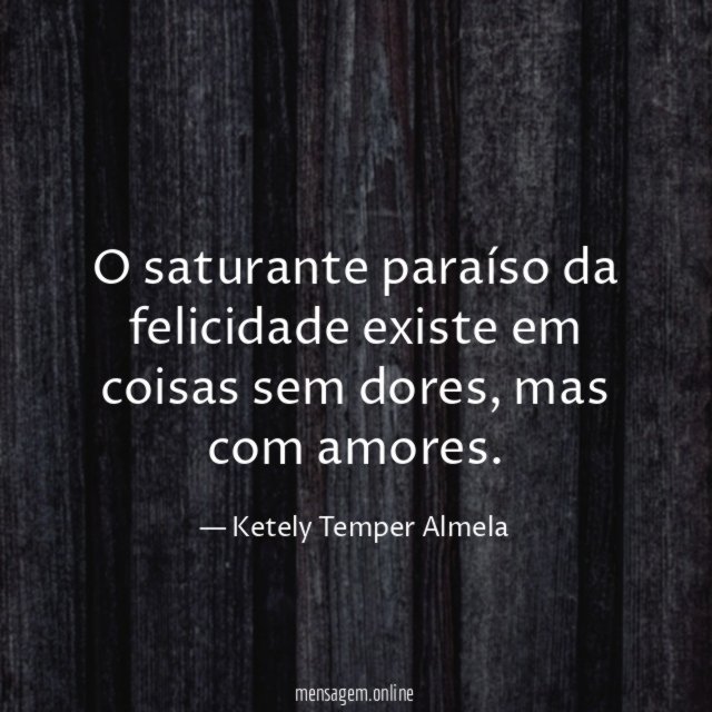 O saturante paraíso da felicidade existe em coisas sem dores