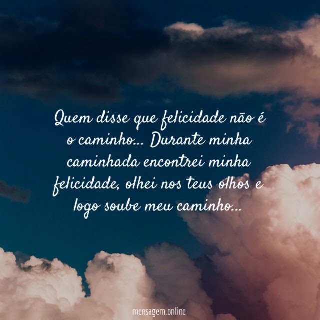 Quem disse que felicidade não é o caminho