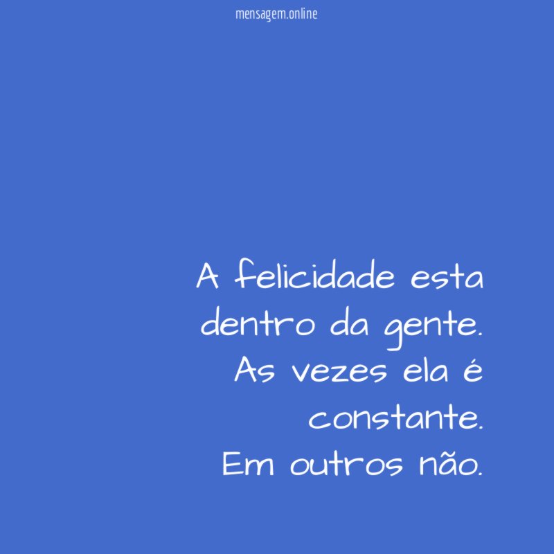 A felicidade esta dentro da gente