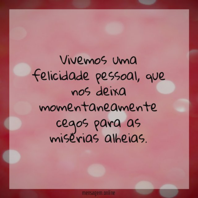 Vivemos uma felicidade pessoal