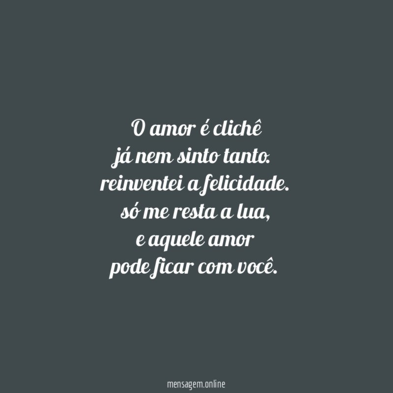 O amor é clichê já nem sinto tanto
