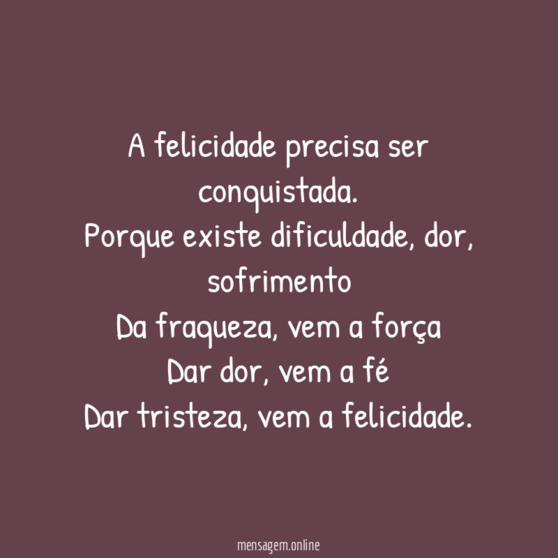 A felicidade precisa ser conquistada