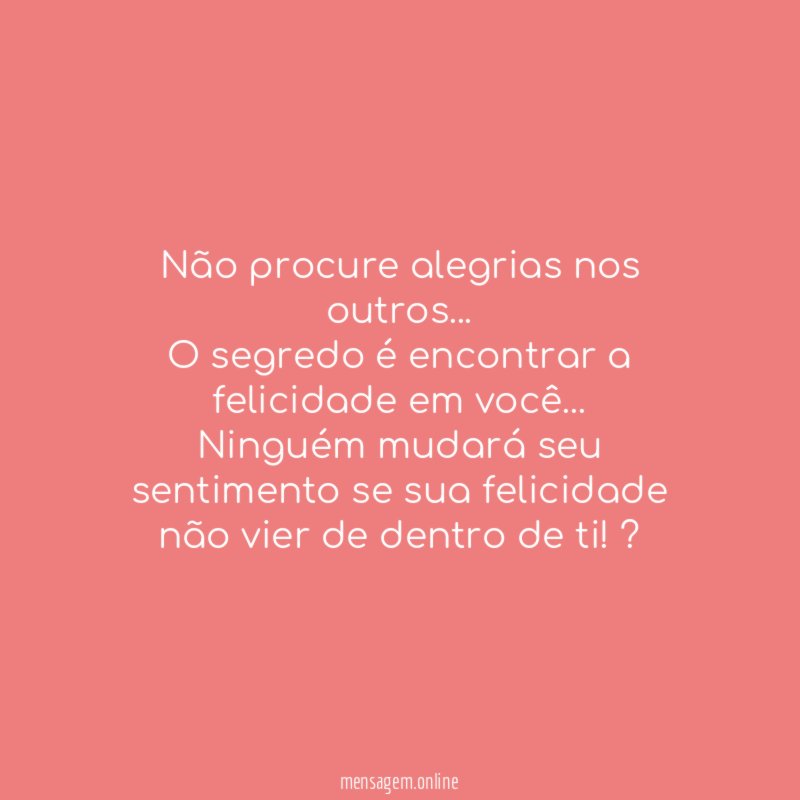 Não procure alegrias nos outros