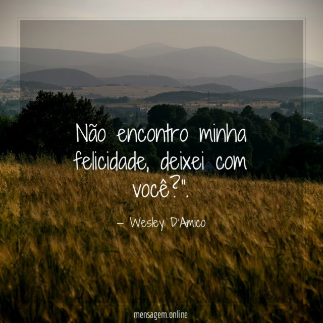 Não encontro minha felicidade