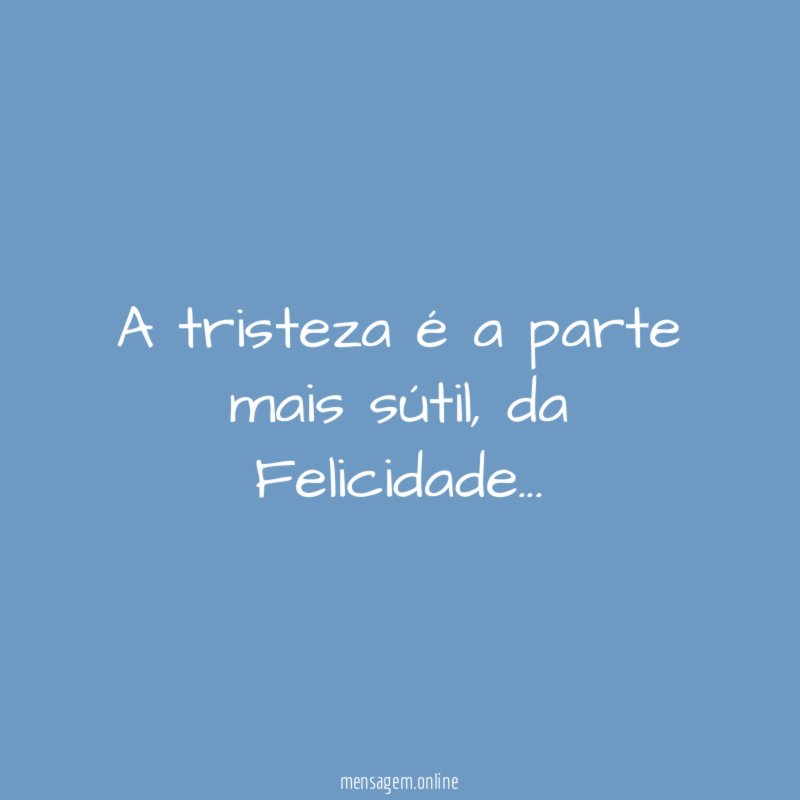 A tristeza é a parte mais sútil