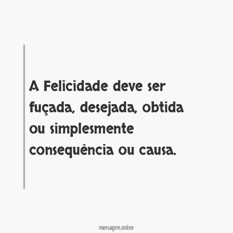 A Felicidade deve ser fuçada