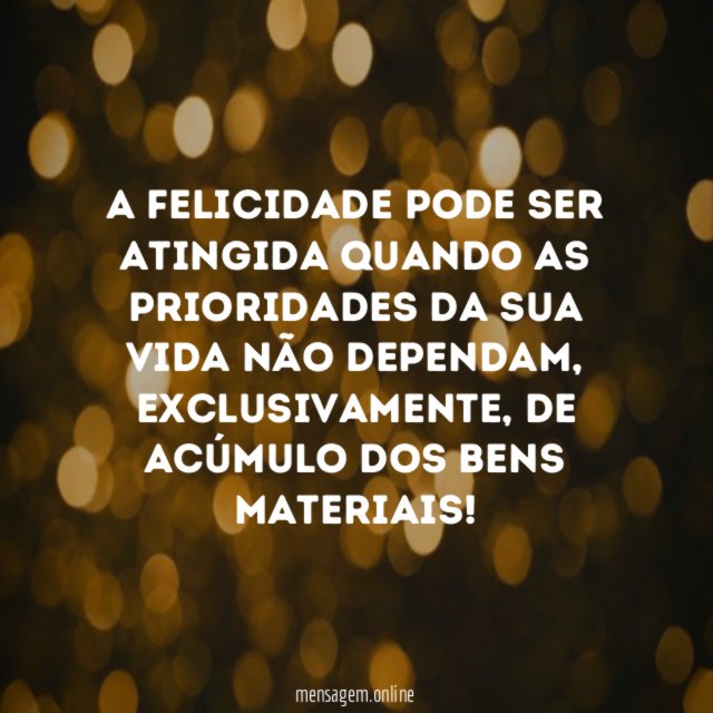 A felicidade pode ser atingida quando as prioridades