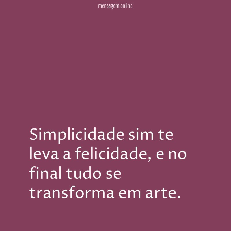 Simplicidade sim te leva a felicidade