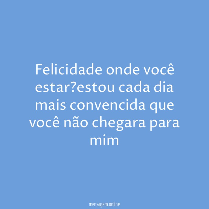 Felicidade onde você estar