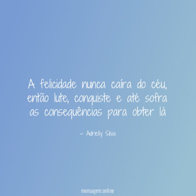 A felicidade nunca caíra do céu