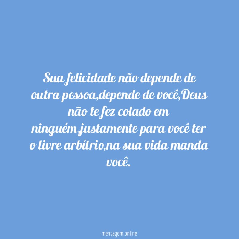 Sua felicidade não depende de outra pessoa
