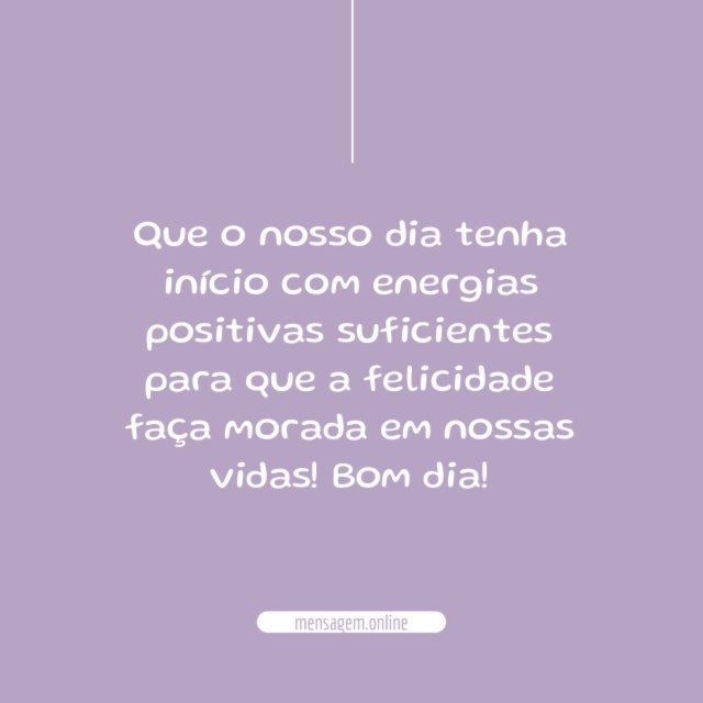 Que o nosso dia tenha início com energias