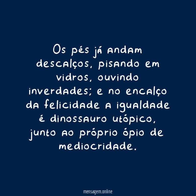 Os pés já andam descalços