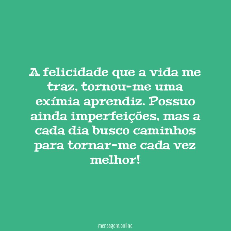 A felicidade que a vida me traz