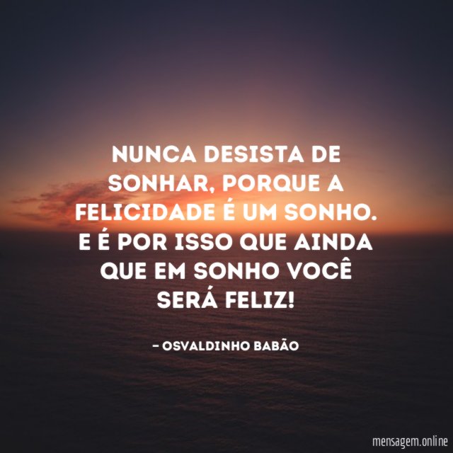 Nunca desista de sonhar