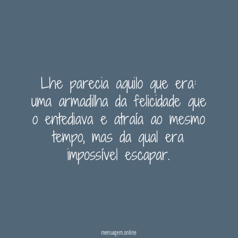 Lhe parecia aquilo que era