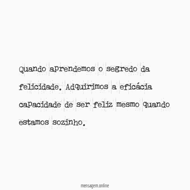 Quando aprendemos o segredo da felicidade