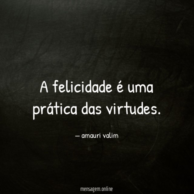 A felicidade é uma prática das virtudes