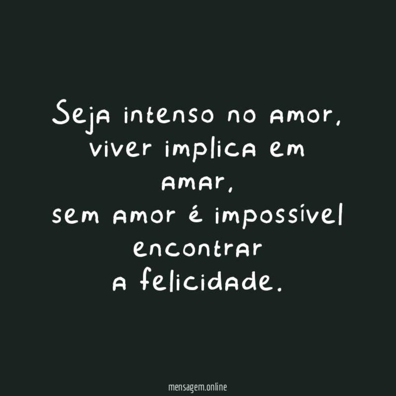 Seja intenso no amor