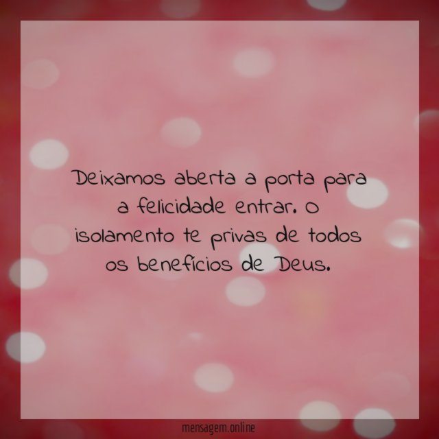 Deixamos aberta a porta para a felicidade entrar