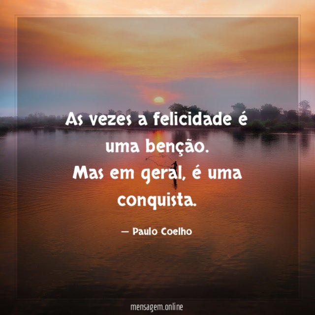 As vezes a felicidade é uma benção