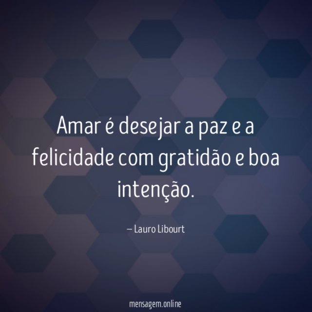 Amar é desejar a paz e a felicidade