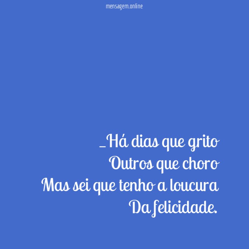 Há dias que grito Outros que choro Mas sei que