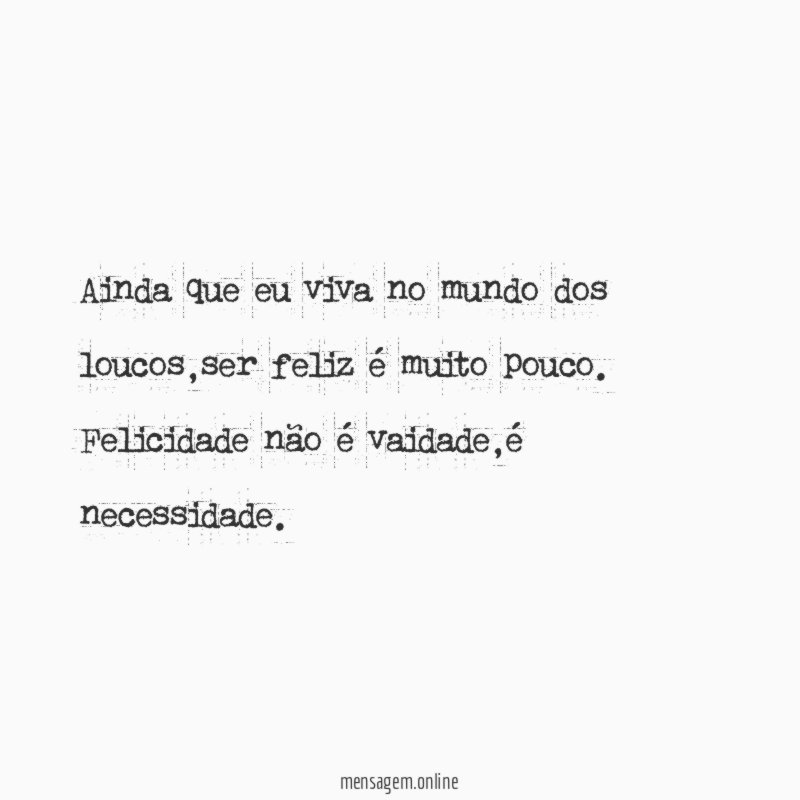 Ainda que eu viva no mundo dos loucos