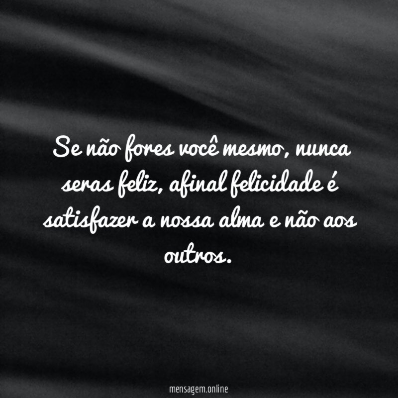 Se não fores você mesmo