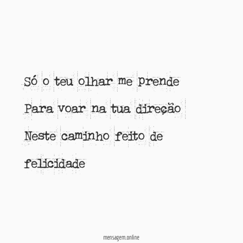 Só o teu olhar me prende Para voar na