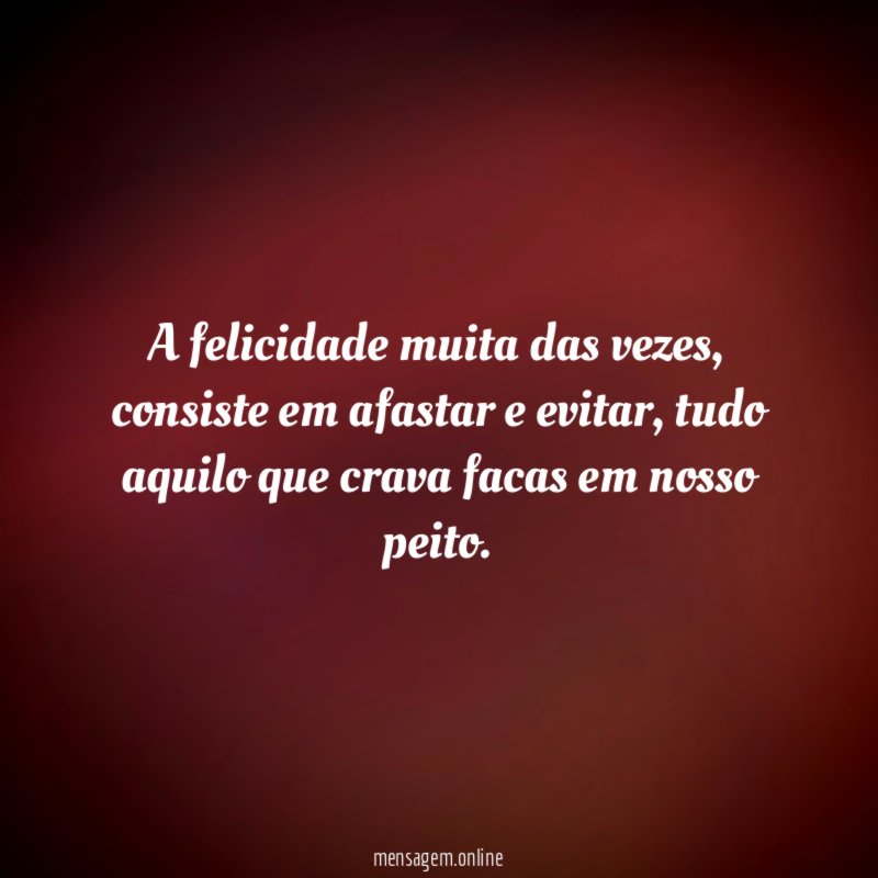 A felicidade muita das vezes
