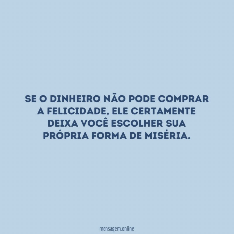 Se o dinheiro não pode comprar a felicidade