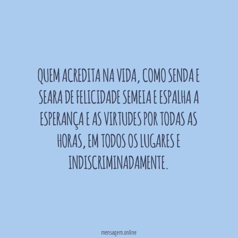 Quem acredita na vida